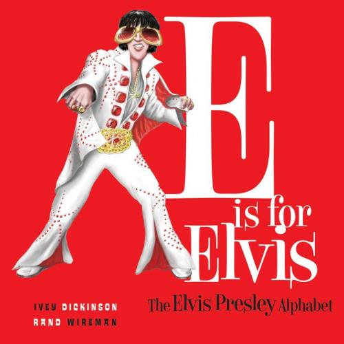 Cover of the book E is for Elvis by Jennie Ivey, Lisa W. Rand, W. Calvin Dickinson, Thomas Nelson