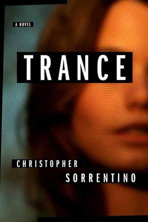 Cover of the book Trance by Christopher Sorrentino, Farrar, Straus and Giroux