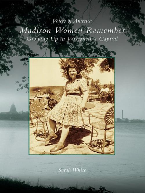 Cover of the book Madison Women Remember by Sarah White, Arcadia Publishing Inc.