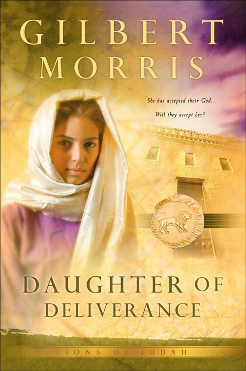 Cover of the book Daughter of Deliverance (Lions of Judah Book #6) by Gilbert Morris, Baker Publishing Group