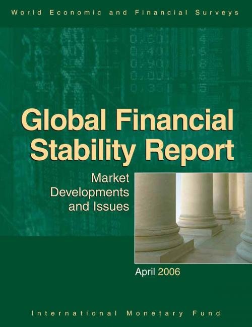 Cover of the book Global Financial Stability Report, April 2006 by International Monetary Fund.  Monetary and Capital Markets Department, INTERNATIONAL MONETARY FUND