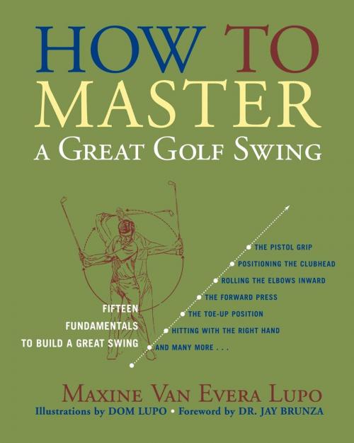 Cover of the book How to Master a Great Golf Swing by Maxine Van Evera Lupo, Taylor Trade Publishing
