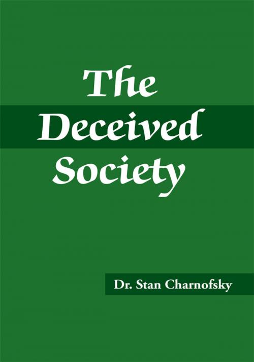 Cover of the book The Deceived Society by Dr. Stan Charnofsky, Trafford Publishing
