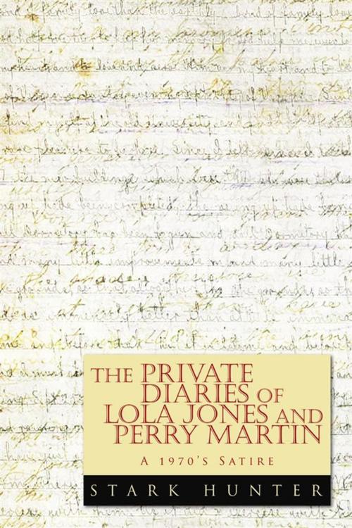 Cover of the book The Private Diaries of Lola Jones and Perry Martin by Stark Hunter, Xlibris US
