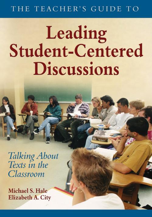 Cover of the book The Teacher's Guide to Leading Student-Centered Discussions by Michael S. Hale, Elizabeth A. City, SAGE Publications