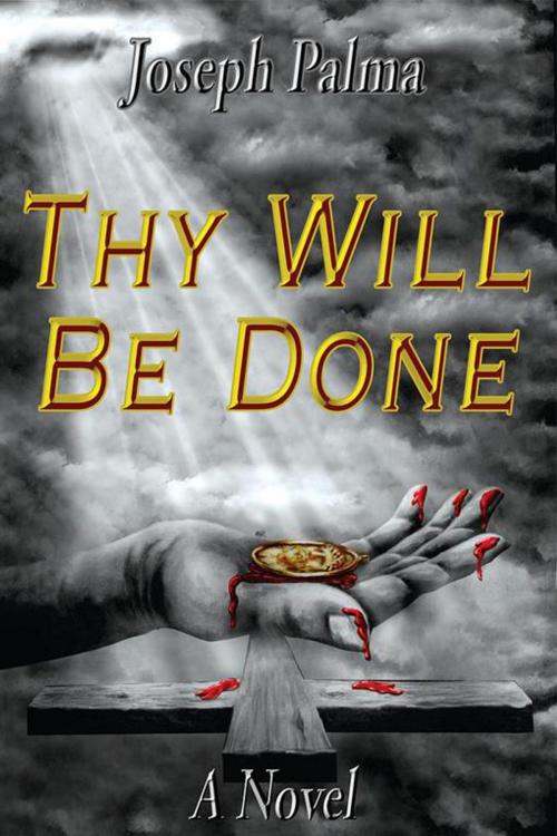 Cover of the book Thy Will Be Done by Joseph Palma, AuthorHouse