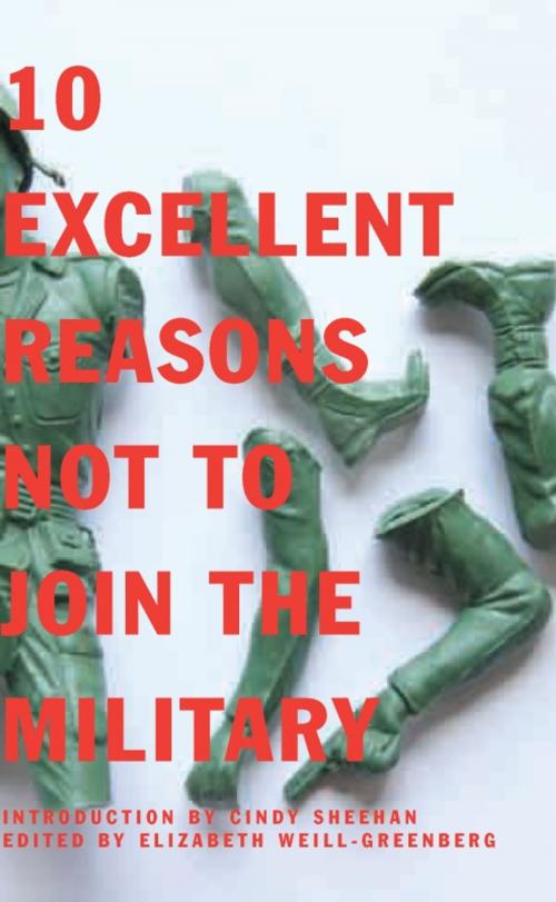 Cover of the book 10 Excellent Reasons Not to Join the Military by Elizabeth Weill-greenberg, The New Press