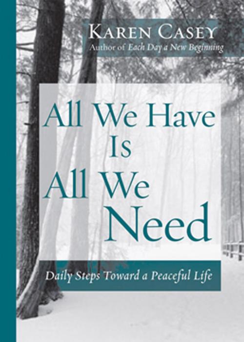 Cover of the book All We Have Is All We Need by Karen Casey, Red Wheel Weiser
