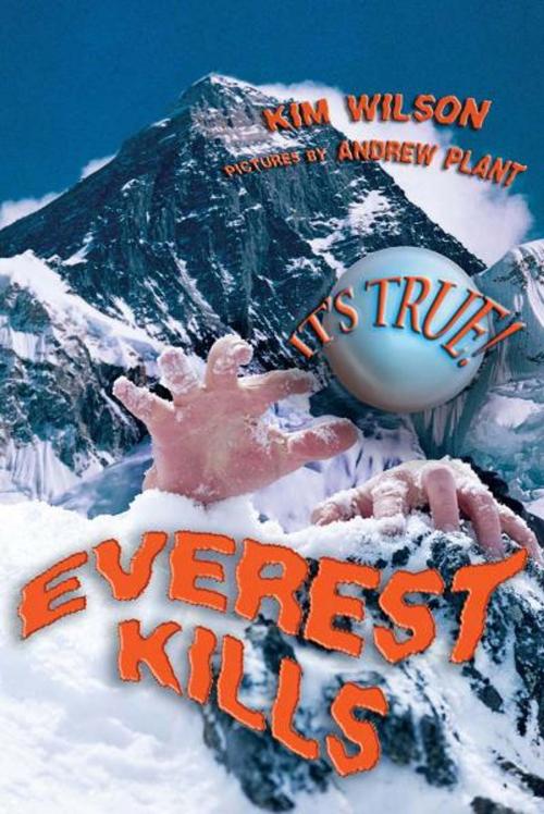 Cover of the book It's True! Everest kills (22) by Kim Wilson, Andrew Plant, Allen & Unwin