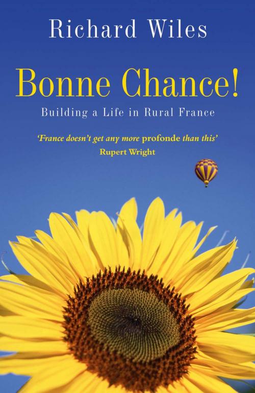 Cover of the book Bonne Chance!: Building a Life in Rural France by Richard Wiles, Summersdale Publishers Ltd