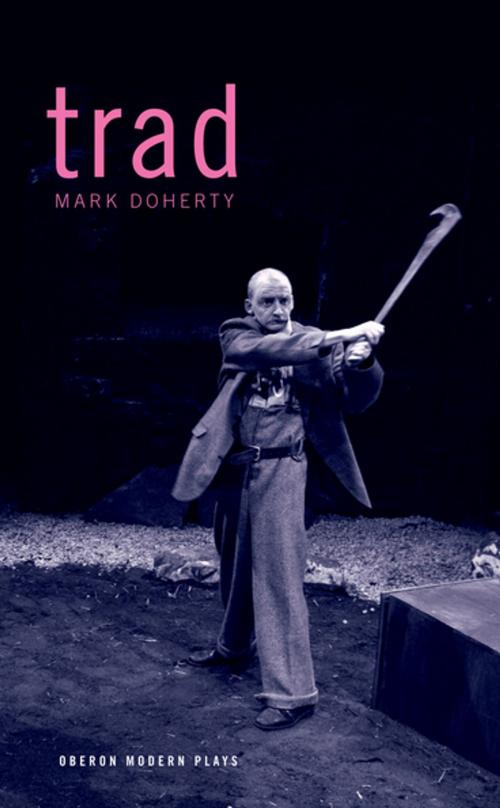 Cover of the book Trad by Mark Doherty, Oberon Books