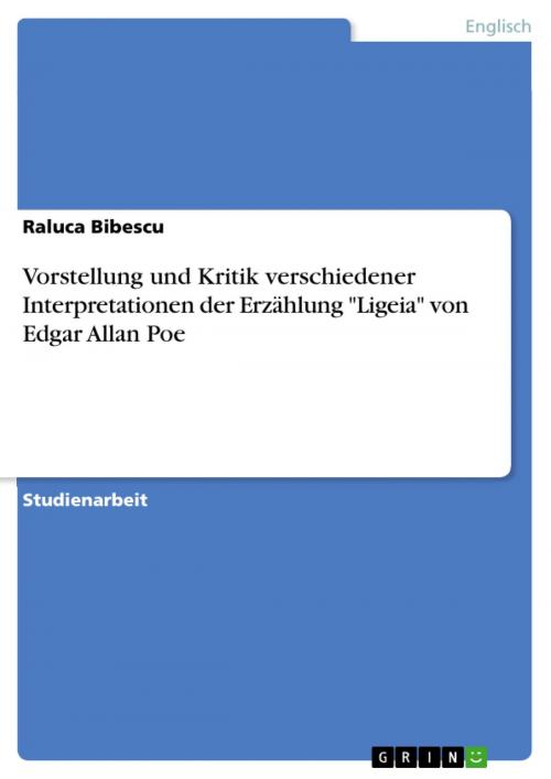 Cover of the book Vorstellung und Kritik verschiedener Interpretationen der Erzählung 'Ligeia' von Edgar Allan Poe by Raluca Bibescu, GRIN Verlag