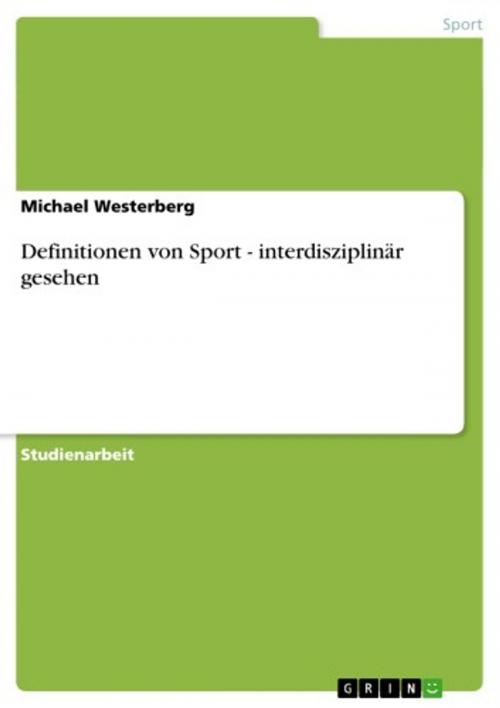 Cover of the book Definitionen von Sport - interdisziplinär gesehen by Michael Westerberg, GRIN Verlag