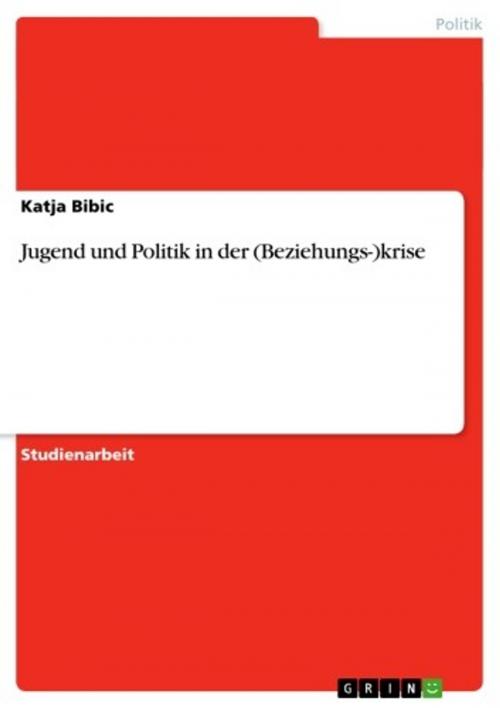 Cover of the book Jugend und Politik in der (Beziehungs-)krise by Katja Bibic, GRIN Verlag