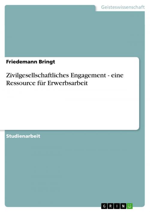 Cover of the book Zivilgesellschaftliches Engagement - eine Ressource für Erwerbsarbeit by Friedemann Bringt, GRIN Verlag