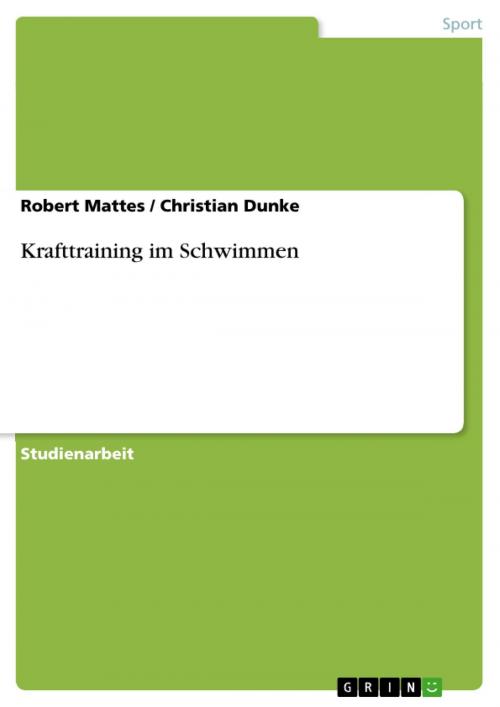 Cover of the book Krafttraining im Schwimmen by Christian Dunke, Robert Mattes, GRIN Verlag