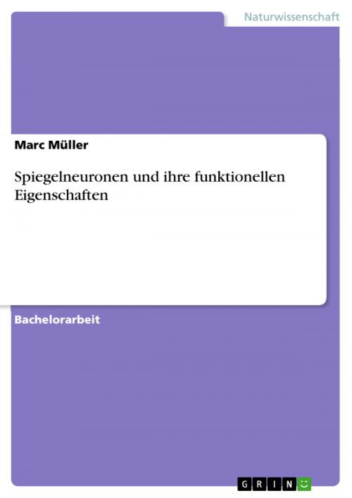 Cover of the book Spiegelneuronen und ihre funktionellen Eigenschaften by Marc Müller, GRIN Verlag