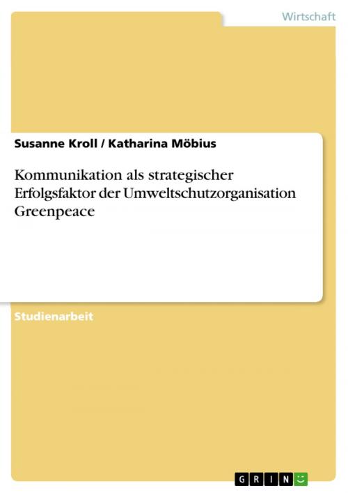Cover of the book Kommunikation als strategischer Erfolgsfaktor der Umweltschutzorganisation Greenpeace by Susanne Kroll, Katharina Möbius, GRIN Verlag