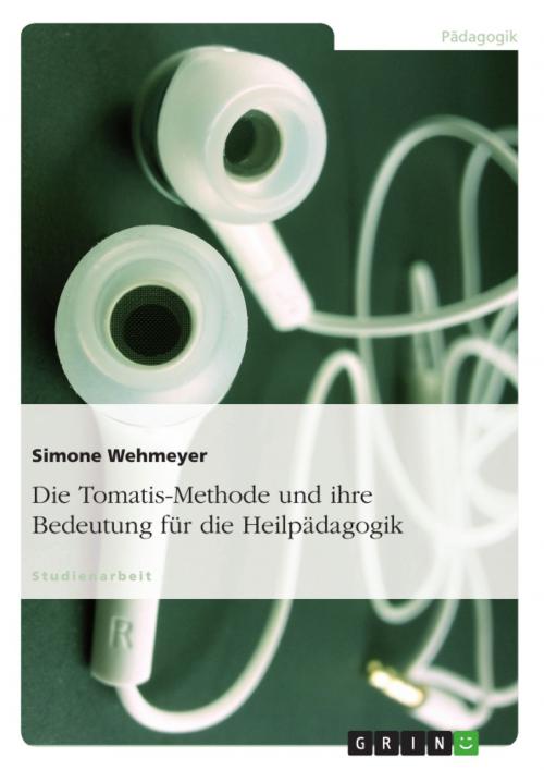 Cover of the book Die Tomatis-Methode und ihre Bedeutung für die Heilpädagogik by Simone Wehmeyer, GRIN Verlag