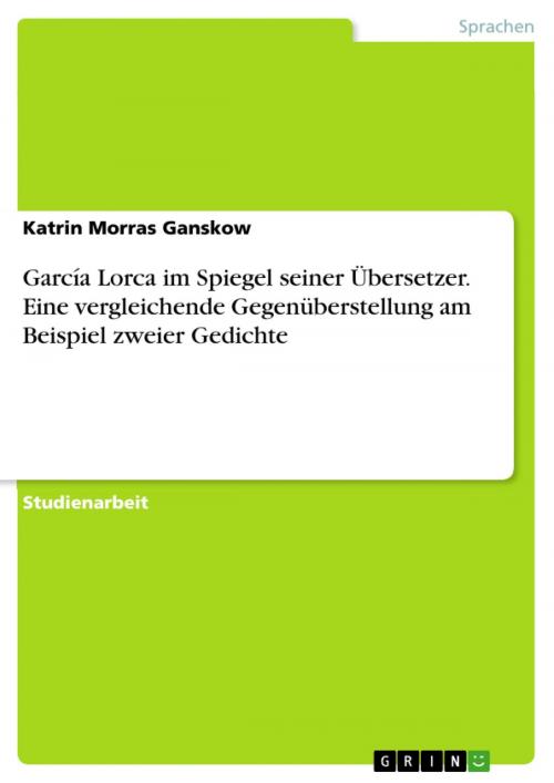 Cover of the book García Lorca im Spiegel seiner Übersetzer. Eine vergleichende Gegenüberstellung am Beispiel zweier Gedichte by Katrin Morras Ganskow, GRIN Verlag
