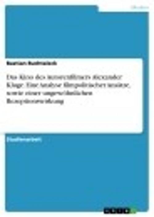 Cover of the book Das Kino des Autorenfilmers Alexander Kluge. Eine Analyse filmpolitischer Ansätze, sowie einer ungewöhnlichen Rezeptionswirkung by Bastian Buchtaleck, GRIN Verlag