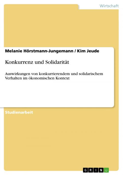 Cover of the book Konkurrenz und Solidarität by Melanie Hörstmann-Jungemann, Kim Jeude, GRIN Verlag