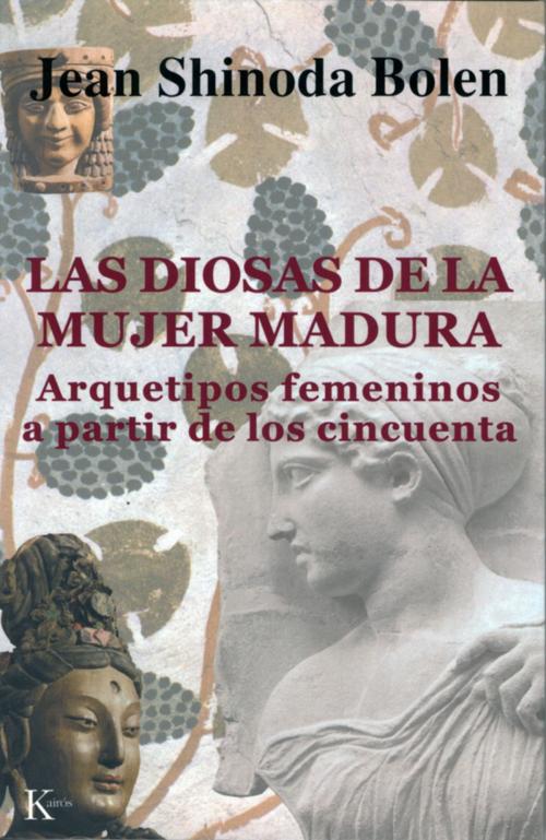 Cover of the book Las diosas de la mujer madura by Jean Shinoda Bolen, Editorial Kairos