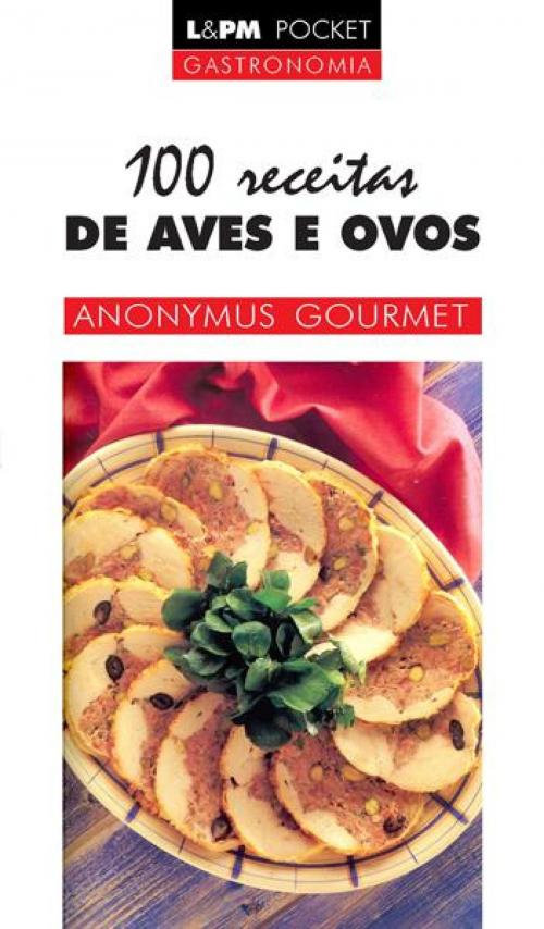 Cover of the book 100 Receitas de Aves e Ovos by Anonymus Gourmet, L&PM Editores