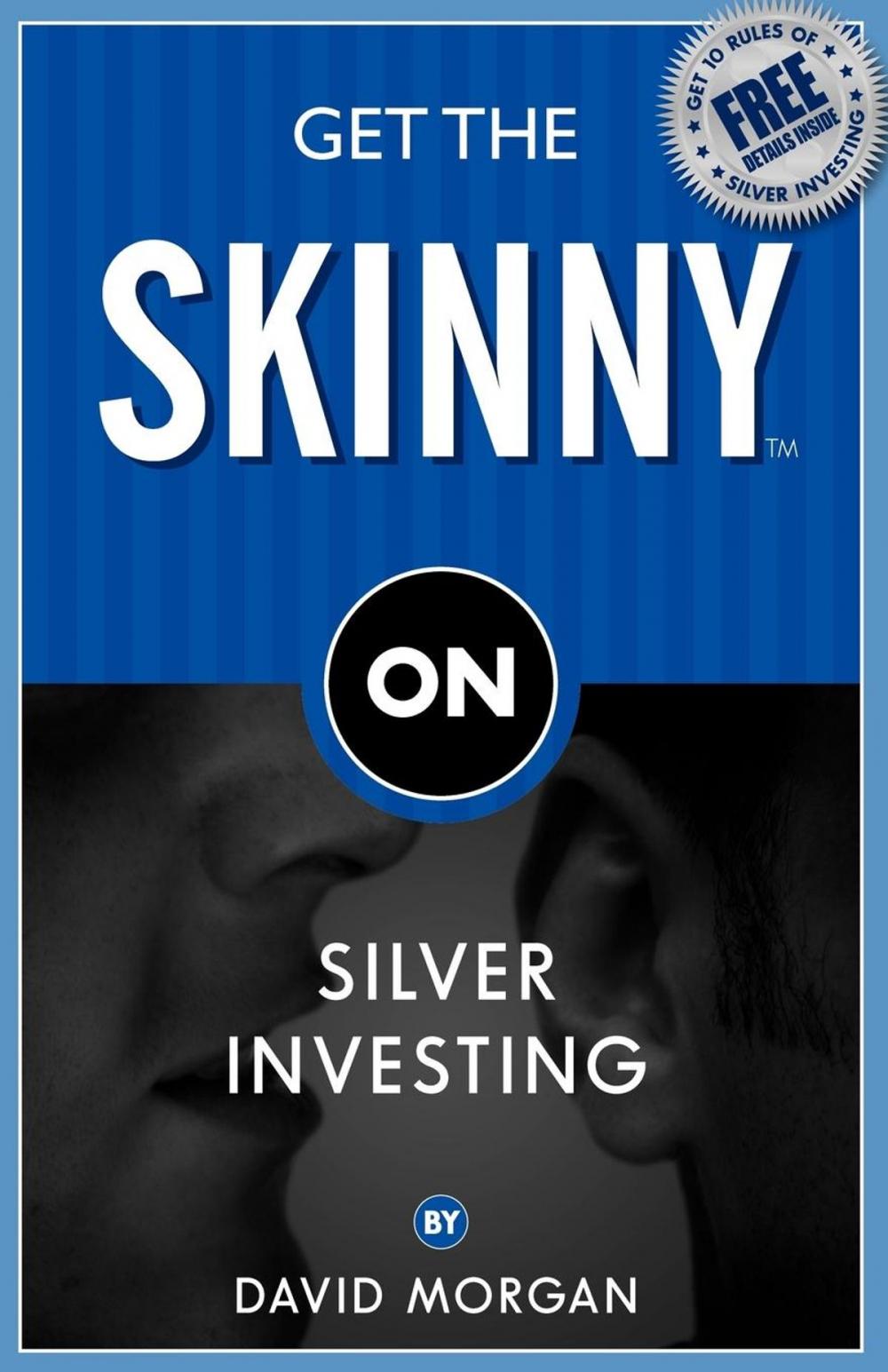 Big bigCover of Get the Skinny on Silver Investing