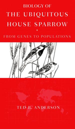 Cover of the book Biology of the Ubiquitous House Sparrow by Christian Meier, Kurt Raaflaub