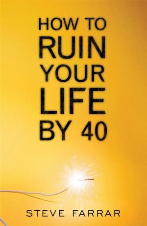 Cover of How To Ruin Your Life By 40