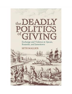 Cover of the book The Deadly Politics of Giving by Michael A. Kaplan