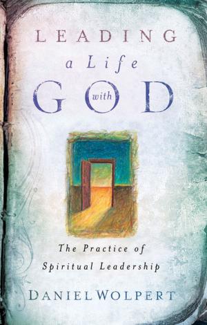 Cover of the book Leading a Life with God by Maxie Dunnam, Kimberly Dunnam Reisman