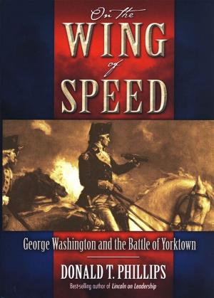 Cover of the book On The Wing Of Speed: George Washington And The Battle Of Yorktown by Valerie Bruce