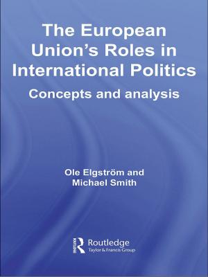 Cover of the book The European Union's Roles in International Politics by Joyanna L. Silberg