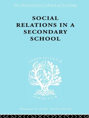 Cover of the book Social Relations in a Secondary School by Clare Davies
