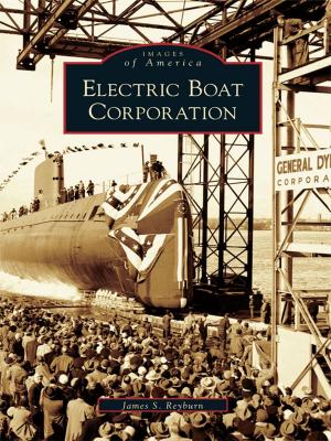 Cover of the book Electric Boat Corporation by Edward J. Des Jardins, G. Robert Merry, Doris V. Fyrberg, Rowley Historical Society