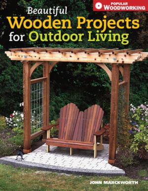 Cover of the book Beautiful Wooden Projects for Outdoor Living by Melanie Abrantes