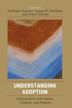 Cover of the book Understanding Adoption by Norman A. Clemens, Marcia Kraft Goin, Mee Ling Khoo, Robert Michels, Jacinta Powell, Gail Erlick Robinson, Judy Somerville, Francis T. Varghese