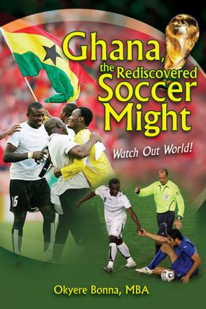 Cover of the book Ghana, the Rediscovered Soccer Might by John R. Gregg