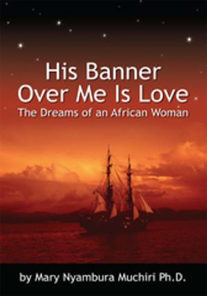 Cover of the book His Banner over Me Is Love by Stephen V. Riley