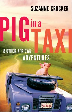 Cover of the book Pig in a Taxi and Other African Adventures by Suzanne Woods Fisher