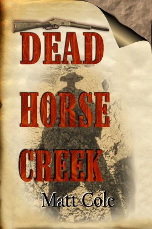 Cover of the book Dead Horse Creek by R.W. Peake