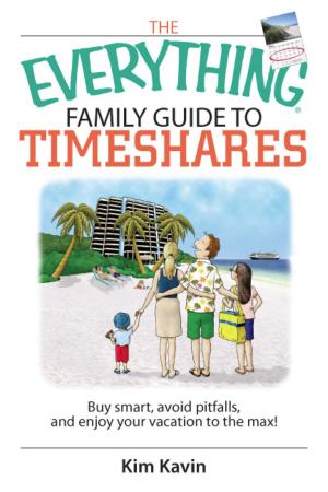 Cover of the book The Everything Family Guide To Timeshares by Whit Honea
