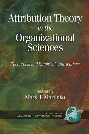 Cover of the book Attribution Theory in the Organizational Sciences by Terry T. Kidd, Irene Chen