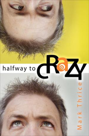 Cover of the book Halfway to Crazy by Mark Stengler, Jr., Mark Stengler, Sr.