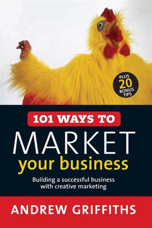 Cover of the book 101 Ways to Market Your Business by Graeme Davison, David Dunstan, Chris McConville