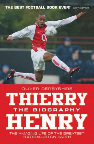 Cover of the book Thierry Henry: The Biography by John Dickson