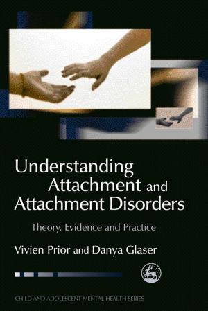 Cover of the book Understanding Attachment and Attachment Disorders by Peta Blood, Margaret Thorsborne