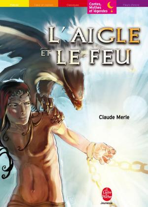 Cover of the book L'aigle et le feu by Léo Lamarche, Nancy Pena
